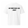 Why Worry When I Have Jesus Shirt (2)
