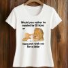 Would You Rather Be Mauled By 20 Lions Shirt (2)