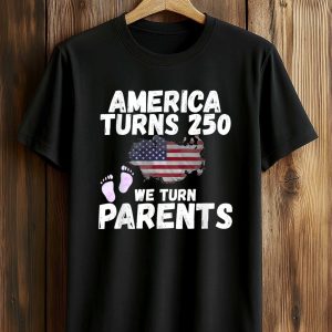 America Turns 250 We Turn Parents Shirt (1)
