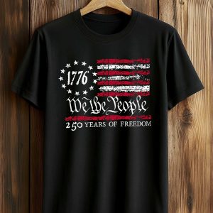 We The People 250 Years Of Freedom 1776 Shirt (1)