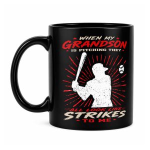 When My Grandson Is Pitching They All Look Like Strikes To Me Mugs (3)