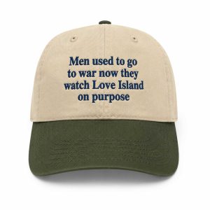 Men Used To Go To War Now They Watch Love Island On Purpose Hat (3)