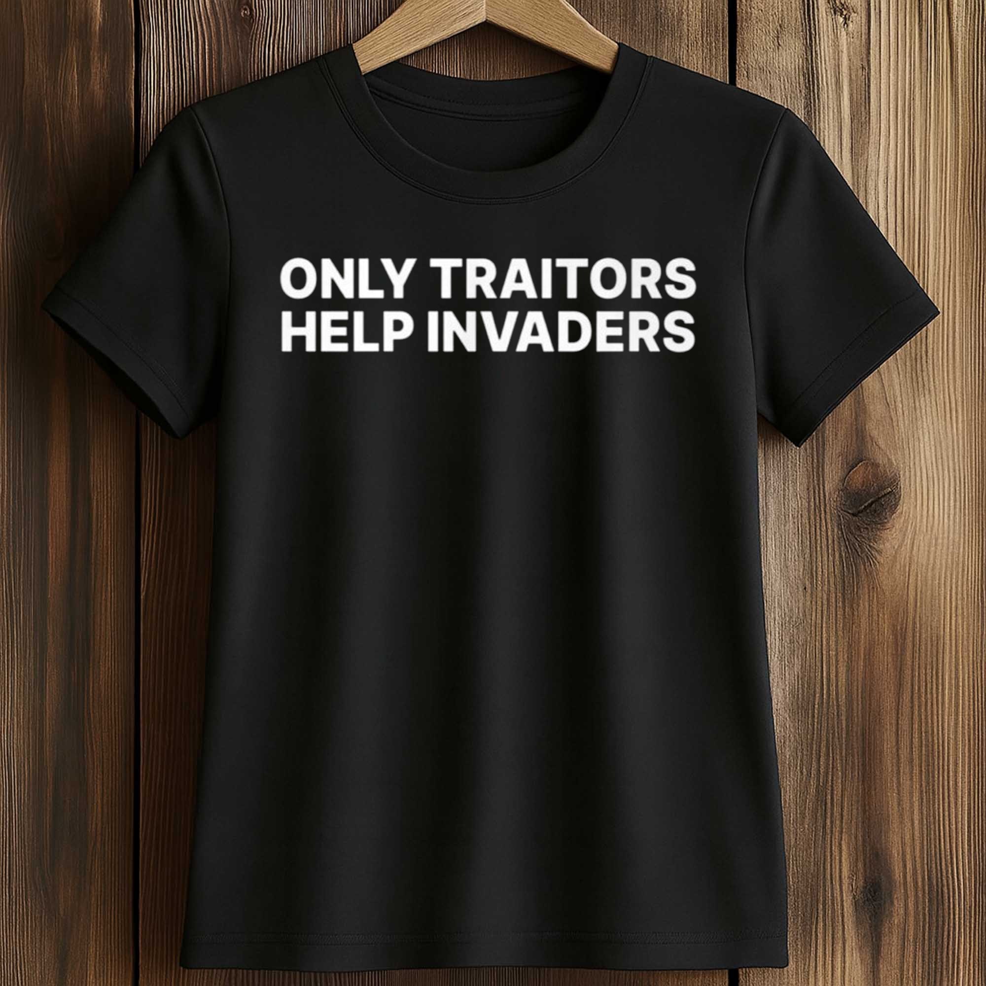 2026 Only Traitors Help Invaders Shirt 2 2026 Only Traitors Help Invaders Shirt (2)