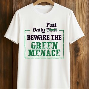 Zack Polanski Fail Daily Mail Beware The Green Menace Shirt (1)