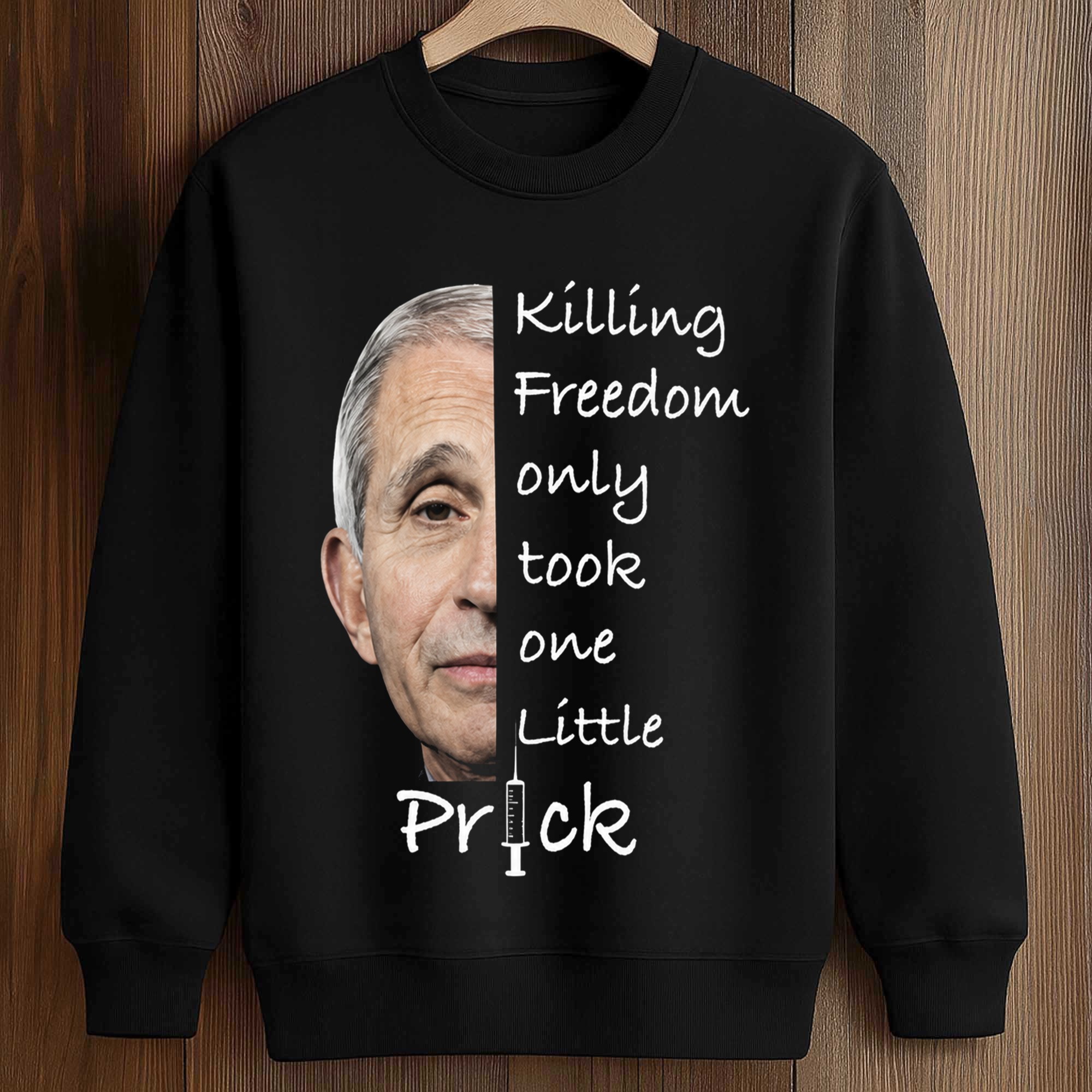 Anthony Fauci Killing Freedom Only Took One Little Prick Shirt 3 Anthony Fauci Killing Freedom Only Took One Little Prick Shirt (3)