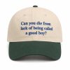 Can You Die From Lack Of Being Called Good Boy Hat 7 Can You Die From Lack Of Being Called Good Boy Hat (3)