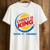 Christ Is King Have It Yahweh Shirt (1)