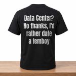 Data Center No thanks, I'd Rather Date A Femboy Shirt
