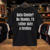 Data Center No thanks, I'd Rather Date A Femboy Shirt 4 Data Center No thanks, I'd Rather Date A Femboy Shirt (3)