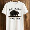 Don’t Tread On Jimothy Shirt (1)