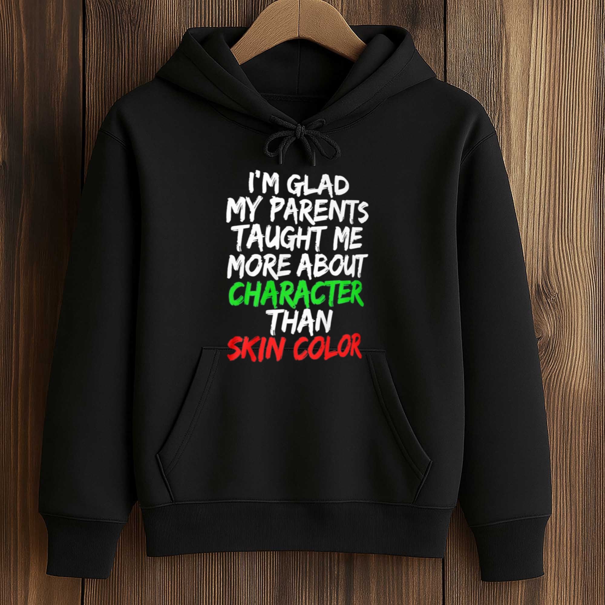 I'm Glad My Parents Taught Me More About Character Than Skin Color Shirt 4 I'm Glad My Parents Taught Me More About Character Than Skin Color Shirt (4)
