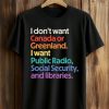 I Don't Want Canada Or Greenland I Want Public Radio, Social Security, And Libraries Shirt (1)