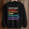 I Don't Want Canada Or Greenland I Want Public Radio, Social Security, And Libraries Shirt 6 I Don't Want Canada Or Greenland I Want Public Radio, Social Security, And Libraries Shirt (3)