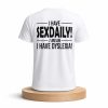 I Have Sexdaily I Mean I Have Dyslexia Shirt 8 I Have Sexdaily I Mean I Have Dyslexia Shirt (1)