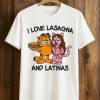 I Love Lasagna And Latinas Shirt (1)
