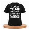 I Love Trump Because He Pisses Off All The People I Can't Stand Shirt 9 I Love Trump Because He Pisses Off All The People I Can't Stand Shirt (2)