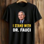 I Stand With Dr. Fauci Shirt