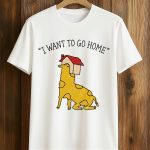 I Want To Go Home Shirt