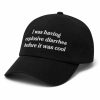 I Was Having Explosive Diarrhea Before It Was Cool Hat (1)