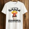 I Was Having Explosive Diarrhea Before It Was Cool Shirt (1)