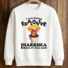 I Was Having Explosive Diarrhea Before It Was Cool Shirt (3)