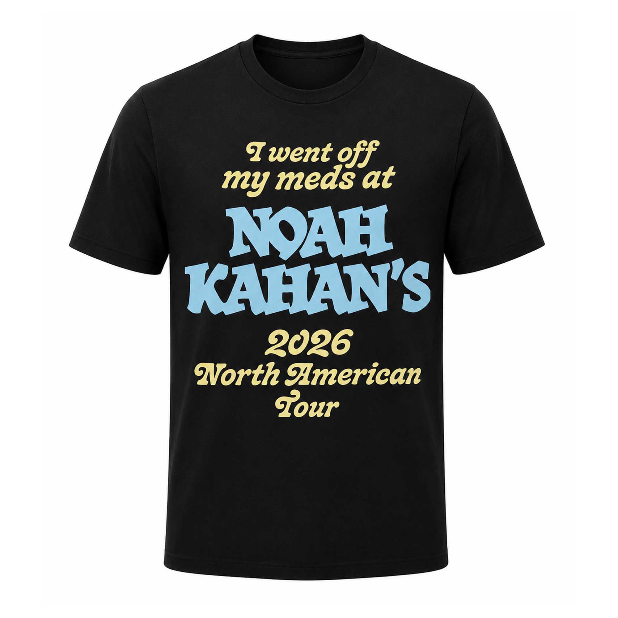 I Went Off My Meds at Noah Kahan's 2026 North America Tour Shirt 1 I Went Off My Meds at Noah Kahan's 2026 North America Tour Shirt (3)