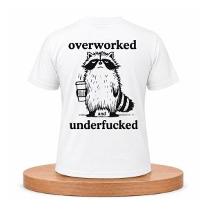Overworked And Underfucked Shirt (1)