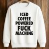 Iced Coffee Powered Fuck Machine Shirt (3)
