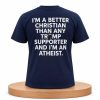 I'm A Better Christian Than Any Trump Supporter And I'm An Atheist Shirt (1)