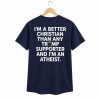 I'm A Better Christian Than Any Trump Supporter Shirt 3 I'm A Better Christian Than Any Trump Supporter And I'm An Atheist Shirt (2)
