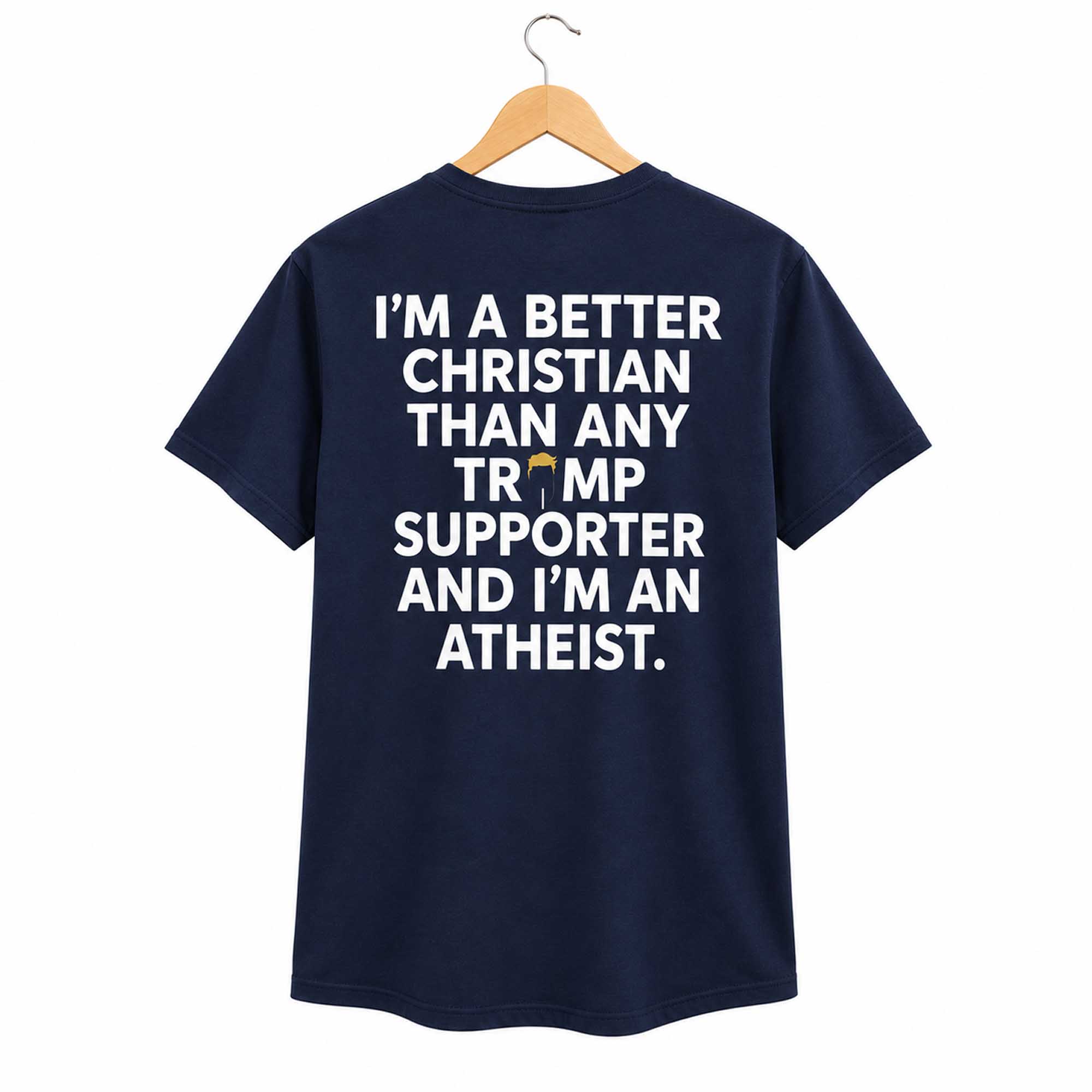 I'm A Better Christian Than Any Trump Supporter Shirt I'm A Better Christian Than Any Trump Supporter Shirt