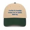 I’m Like If A Beautiful Woman Was An Autistic Little Boy Hat (1)
