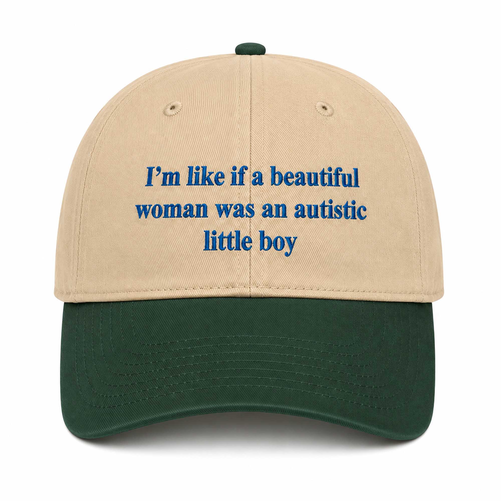 I’m Like If A Beautiful Woman Was An Autistic Little Boy Hat 1 I’m Like If A Beautiful Woman Was An Autistic Little Boy Hat (1)