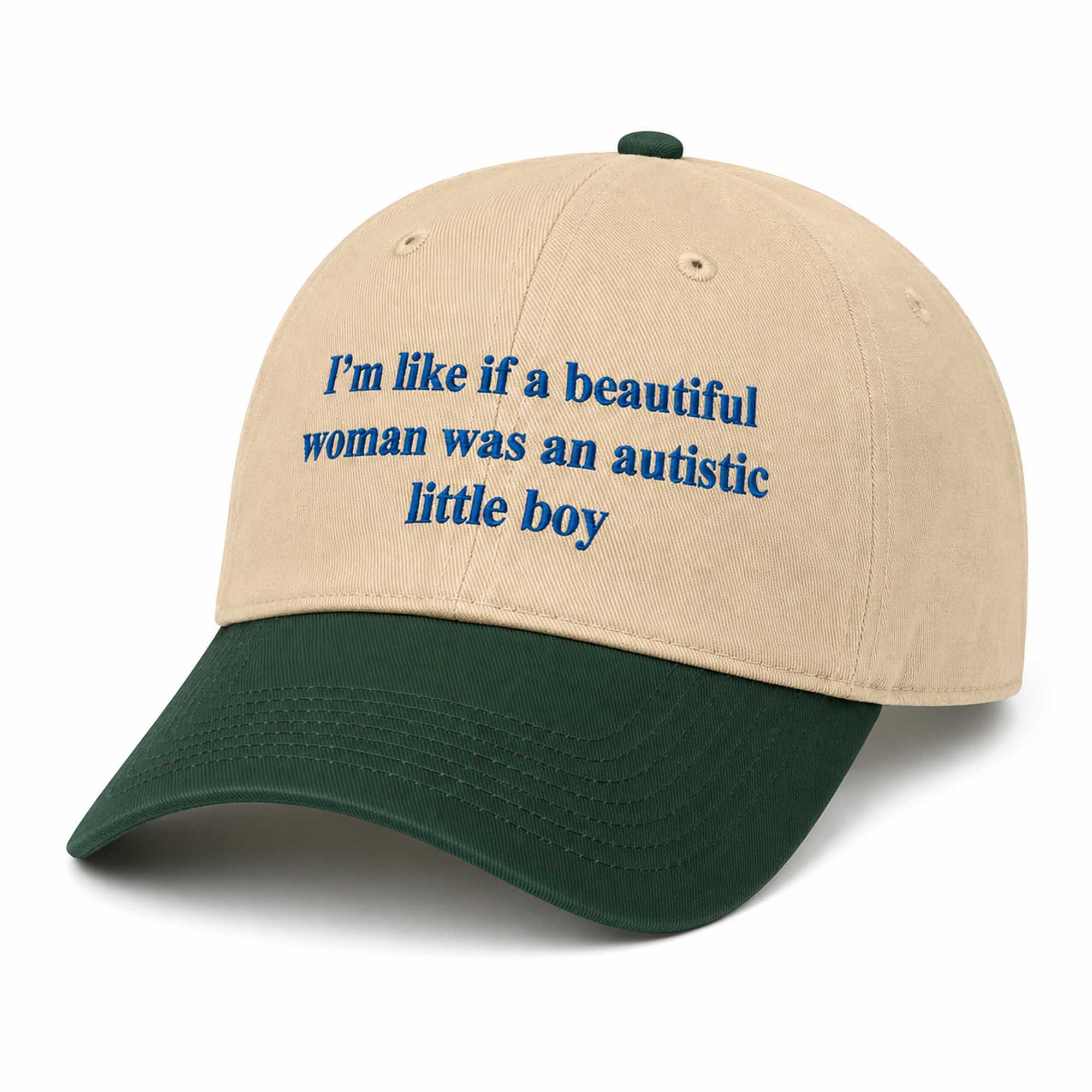 I’m Like If A Beautiful Woman Was An Autistic Little Boy Hat (2) I’m Like If A Beautiful Woman Was An Autistic Little Boy Hat (2)