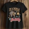 In A World Full Of Ordinary Be A Jimothy Shirt (2)