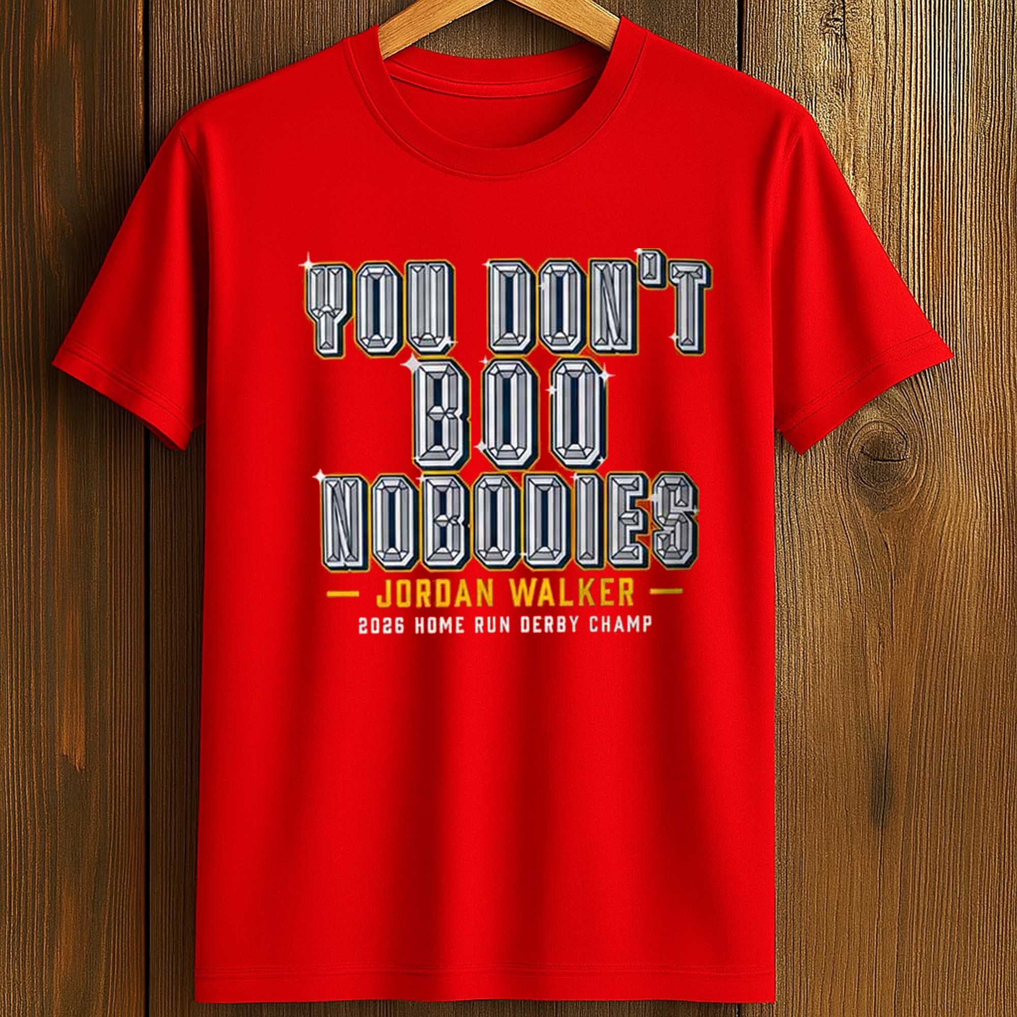Jordan Walker You Don’t Boo Nobodies Shirt (1) Jordan Walker You Don’t Boo Nobodies Shirt (1)