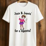 Junie B Jonesin For A Cigarette Shirt
