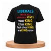 Liberals Hate All Kinds of Kings Working Thin King Fact-Checking Making Sense Shirt 5 Liberals Hate All Kinds of Kings Working Thin King Fact Checking Making Sense Shirt (2)