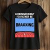 Looksmaxxing I'd Rather Be Maxxing Shirt (2)