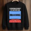 Looksmaxxing I'd Rather Be Maxxing Shirt (3)
