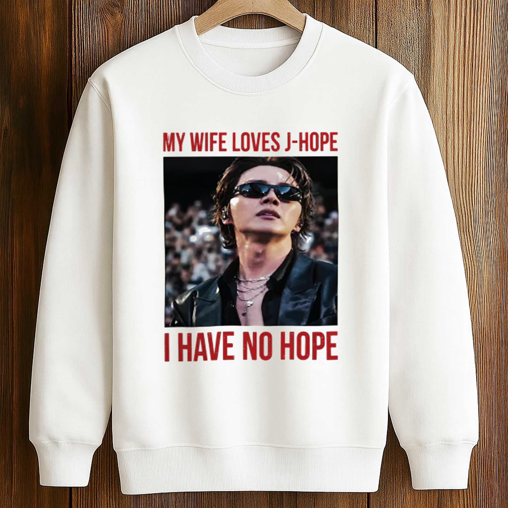 My Wife Loves J-Hope I Have No Hope Shirt 3 My Wife Loves J Hope I Have No Hope Shirt (3)