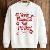 Never Planned to Fall This Hard Shirt (3)