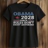 Obama 2028 Since Rules Don’t Exist Anymore Shirt (2)