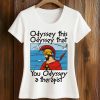 Odyssey This Odyssey That You Odyssey A Therapist Shirt (2)