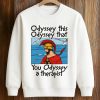 Odyssey This Odyssey That You Odyssey A Therapist Shirt (3)