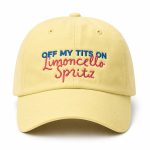 Off My Tits On Limoncello Spritz Hat
