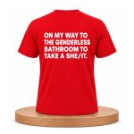 On My Way To The Genderless Bathroom To Take A She Or It Shirt