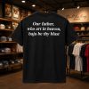 Our Father Who Art In Heaven Baja Be Thy Blast Shirt (1)