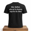 Our Father Who Art In Heaven Baja Be Thy Blast Shirt (2)