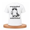 Overworked And Underfucked Shirt 9 Overworked And Underfucked Shirt (1)